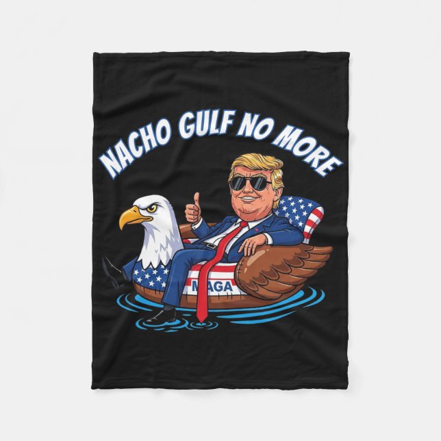Funny Trump Nacho Gulf No More Shirt Political Car Fleece Blanket (Front)