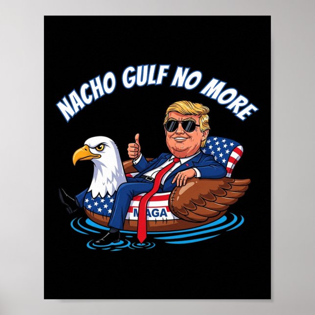 Funny Trump Nacho Gulf No More Shirt Political Car Poster (Front)