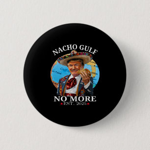 Funny Trump Nacho Gulf No More Trump Merchandise 6 Cm Round Badge