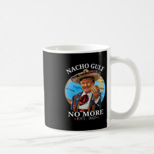 Funny Trump Nacho Gulf No More Trump Merchandise Coffee Mug