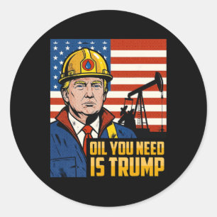 Funny Trump Oil You Need Is Trump Meme Classic Round Sticker