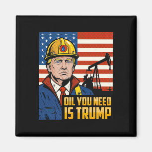 Funny Trump Oil You Need Is Trump Meme Magnet