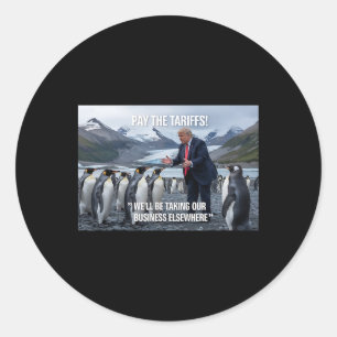 Funny Trump Penguins Tariffs 10% Political Sarcasm Classic Round Sticker