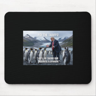 Funny Trump Penguins Tariffs 10% Political Sarcasm Mouse Pad