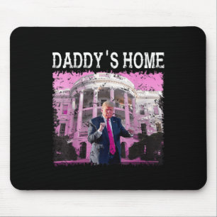 Funny Trump Pink Daddys Home, Trump 2024 Take Mouse Pad