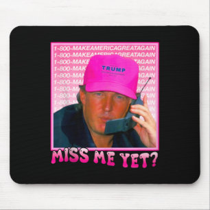 Funny Trump Pink Miss Me Yet Mouse Pad