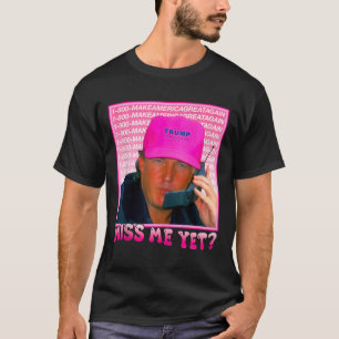 Funny Trump Pink Miss Me Yet  T-Shirt