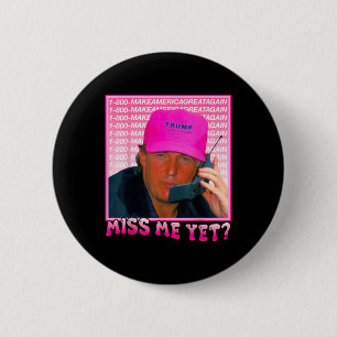 Funny Trump Pink Miss Me Yet, Trump 2024 6 Cm Round Badge