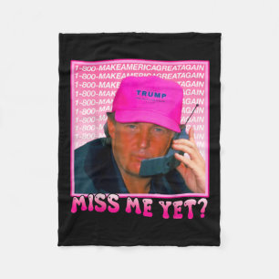 Funny Trump Pink Miss Me Yet, Trump 2024 Fleece Blanket