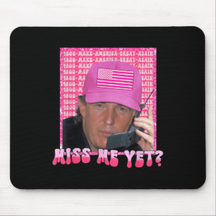 Funny Trump Pink Miss Me Yet, Trump 2024, Mouse Pad