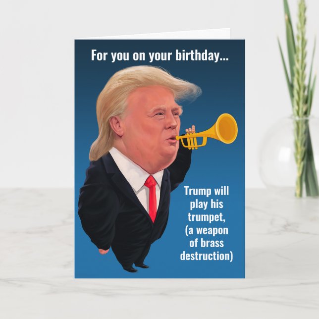 Funny Trump Playing HisTrumpet For Your Birthday Card (Front)