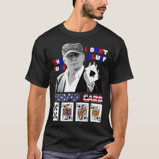 Funny Trump poker shirt I dont bluff the nuts ace 