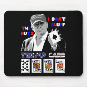 Funny Trump Poker Shirt I Dont Bluff The Nuts Ace Mouse Pad