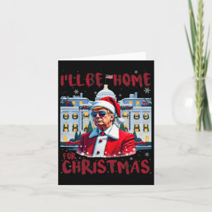 Funny Trump President Again I’ll Be Home For Chris Card