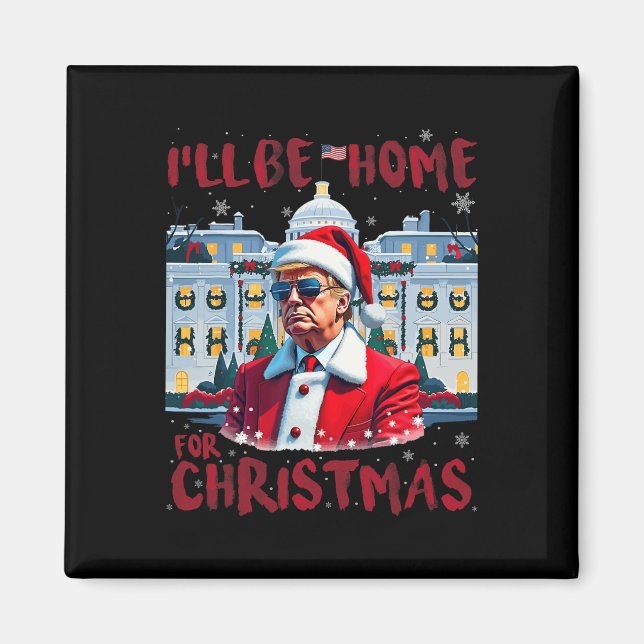 Funny Trump President Again I’ll Be Home For Chris Magnet (Front)