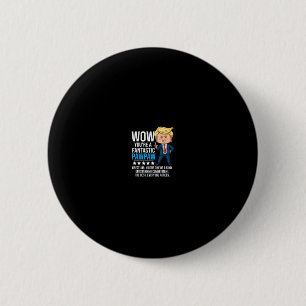Funny Trump Quote Fantastic Pawpaw Grandfather Rep 6 Cm Round Badge
