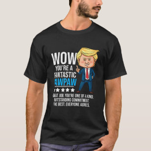 Funny Trump Quote Fantastic PawPaw Grandfather Rep T-Shirt