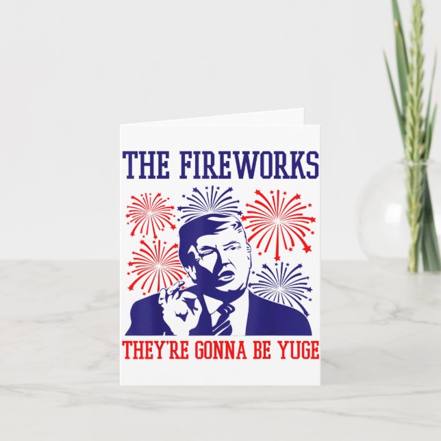 Funny Trump Quote Fireworks 4th Of July  Card (Front)