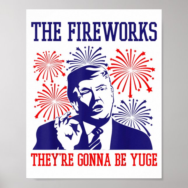 Funny Trump Quote Fireworks 4th Of July  Poster (Front)
