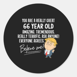 Funny Trump Really Great 66 Year Old Birthday Gift Classic Round Sticker