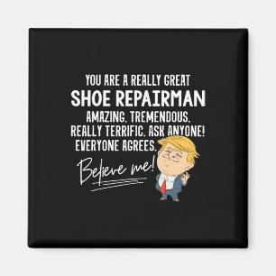 Funny Trump Really Great Shoe Repairman Gift Shirt Magnet