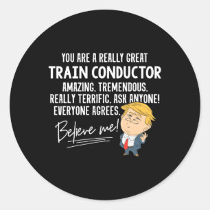 Funny Trump Really Great Train Conductor Gift Shir Classic Round Sticker