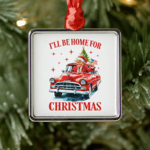 Funny Trump Santa Hat I'll Be Home for Christmas Metal Ornament
