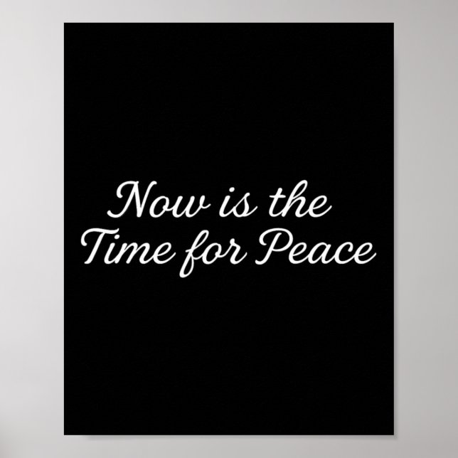 Funny Trump Saying Now Is The Time For Peace 1  Poster (Front)