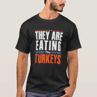 Funny Trump Saying They are Eating The Turkeys Pre T-Shirt