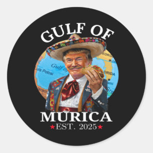 Funny Trump Shirt Gulf Of murica Est 2025 Trump Me Classic Round Sticker