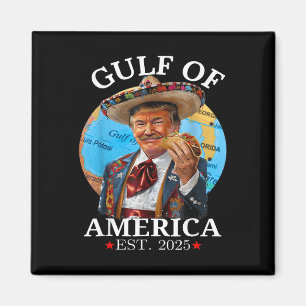 Funny Trump Shirt Gulf Of Us America Est 2025  Magnet