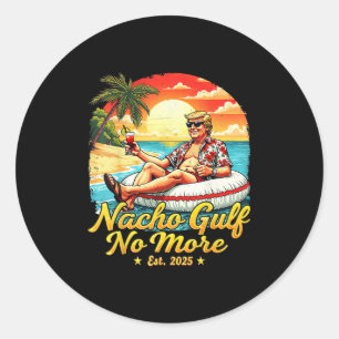 Funny Trump Shirt Nacho Gulf No More Trump Merchan Classic Round Sticker
