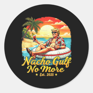 Funny Trump Shirt Nacho Gulf No More Trump Merchan Classic Round Sticker