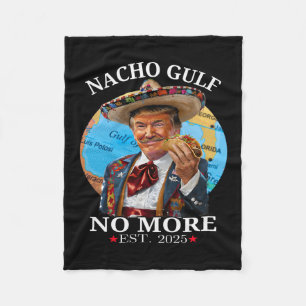 Funny Trump Shirt Nacho Gulf No More Trump Merchan Fleece Blanket