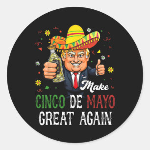 Funny Trump Sombrero Make Cinco De Mayo Great Agai Classic Round Sticker
