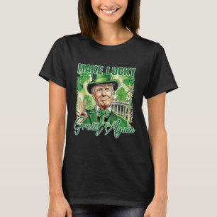 Funny Trump Stpatrick Day Make Lucky Great Again  T-Shirt