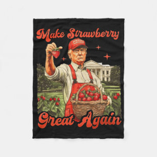 Funny Trump Strawberry Season Make Strawberry Grea Fleece Blanket