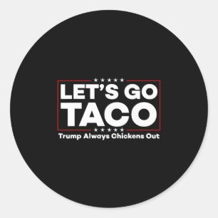 Funny Trump Taco Joke Anti Trump Protest Tee 1 Classic Round Sticker