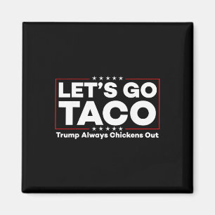 Funny Trump Taco Joke Anti Trump Protest Tee _1 Magnet