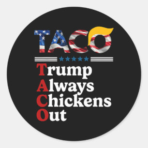 Funny Trump Taco Trump Always Chickens Out 10 Classic Round Sticker