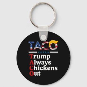 Funny Trump Taco Trump Always Chickens Out 10 Key Ring