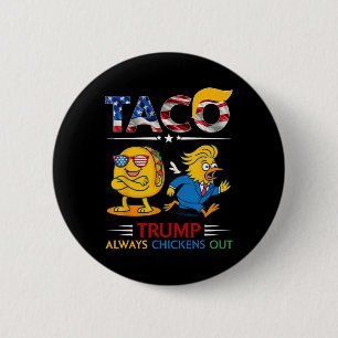 Funny Trump Taco Trump Always Chickens Out _11 6 Cm Round Badge