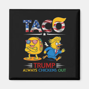 Funny Trump Taco Trump Always Chickens Out _11  Magnet