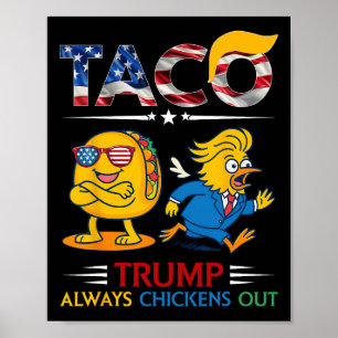 Funny Trump Taco Trump Always Chickens Out _11 Poster