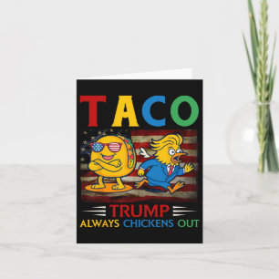 Funny Trump Taco Trump Always Chickens Out 13 Card