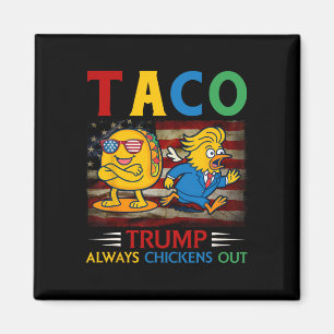 Funny Trump Taco Trump Always Chickens Out 13 Magnet