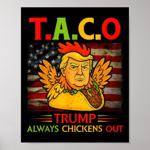 Funny Trump Taco Trump Always Chickens Out 13  Poster