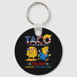 Funny Trump Taco Trump Always Chickens Out 14 Key Ring