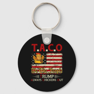 Funny Trump Taco Trump Always Chickens Out _14 Key Ring
