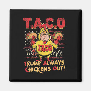 Funny Trump Taco Trump Always Chickens Out _15 Magnet